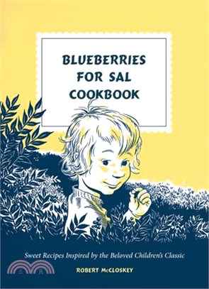 Blueberries for Sal Cookbook: Sweet Recipes Inspired by the Beloved Children's Classic