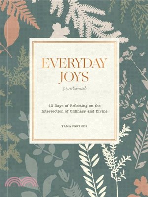 Everyday Joys Devotional：40 Days of Reflecting on the Intersection of Ordinary and Divine