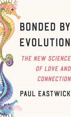 Bonded by Evolution: The New Science of Love and Connection