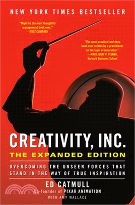 Creativity, Inc. (The Expanded Edition): Overcoming the Unseen Forces That Stand in the Way of True Inspiration