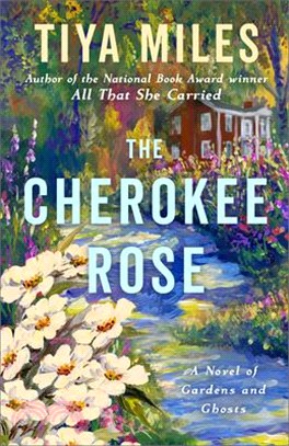 The Cherokee Rose: A Novel of Gardens and Ghosts