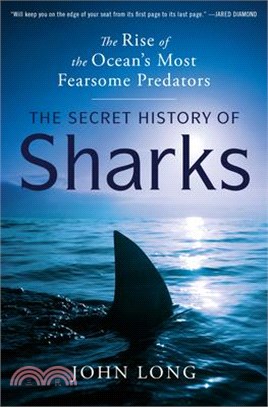 The Secret History of Sharks: The Rise of the Ocean's Most Fearsome Predators