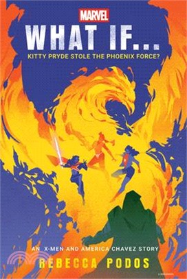 Marvel: What If...Kitty Pryde Stole the Phoenix Force? (An X-Men and America Chavez Story):