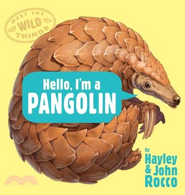 Hello, I'm a Pangolin (Meet the Wild Things, Book 2)