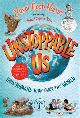 Unstoppable us.Vol. 1,How humans took over the world /