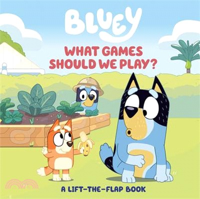 Bluey: What Games Should We Play?: A Lift-The-Flap Book