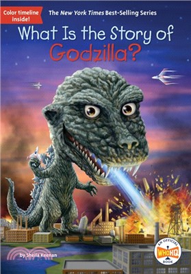 What Is the Story of Godzilla? (What Is the Story Of?)