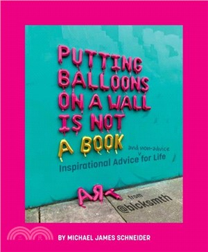 Putting Balloons on a Wall Is Not a Book：Inspirational Advice (and Non-Advice) for Life from @blcksmth