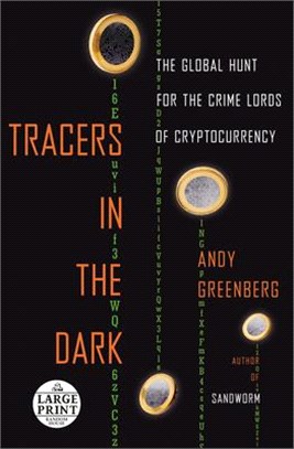 Tracers in the Dark: The Global Hunt for the Crime Lords of Cryptocurrency