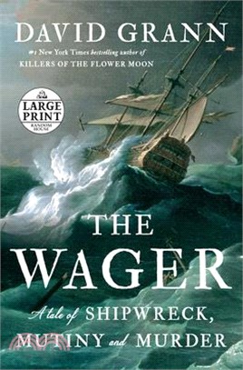 The Wager: A Tale of Shipwreck, Mutiny and Murder