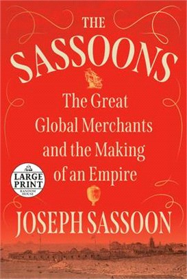 The Sassoons: The Great Global Merchants and the Making of an Empire