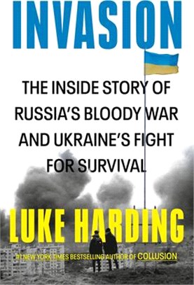 Invasion: The Inside Story of Russia's Bloody War and Ukraine's Fight for Survival