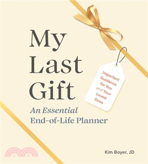 My Last Gift: An Essential End-Of-Life Planner: Important Guidance for You and Your Loved Ones