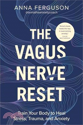 The Vagus Nerve Reset: Train Your Body to Heal Stress, Trauma, and Anxiety