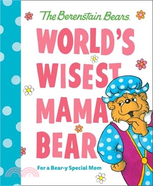 World's Wisest Mama Bear (Berenstain Bears): For a Bear-Y Special Mom