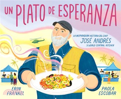 Un Plato de Esperanza (a Plate of Hope Spanish Edition): La Inspiradora Historia del Chef José Andrés Y World Central Kitchen