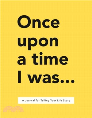 Once Upon a Time I Was...：A Journal for Telling Your Life Story