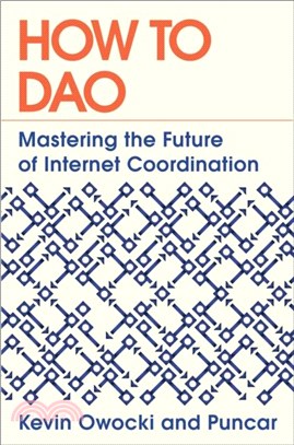 How to DAO：Mastering the Future of Internet Coordination