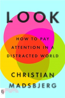 Look :how to pay attention in a distracted world /