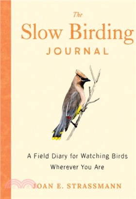 The Slow Birding Journal：A Field Diary for Watching Birds Wherever You are