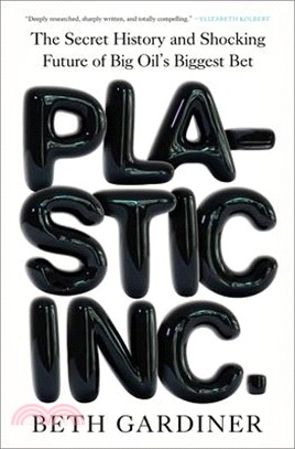 Plastic Inc.: The Secret History and Shocking Future of Big Oil's Biggest Bet