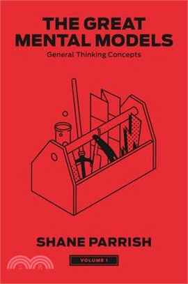 The Great Mental Models, Volume 1: General Thinking Concepts