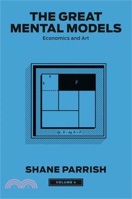The Great Mental Models, Volume 4: Economics and Art