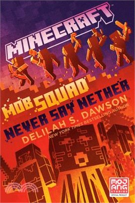 Minecraft: Mob Squad: Never Say Nether (An Official Minecraft Novel 12)(平裝本)