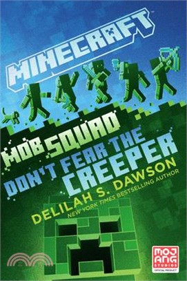 Minecraft: Mob Squad: Don't Fear the Creeper (An Official Minecraft Novel 13)(平裝本)