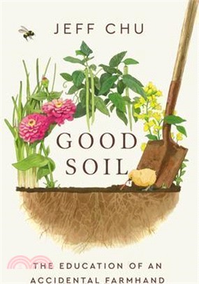 Good Soil: The Education of an Accidental Farmhand