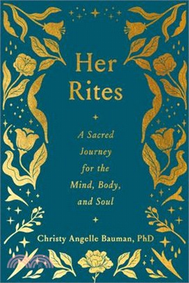 Her Rites: A Sacred Journey for the Mind, Body, and Soul