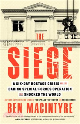 The Siege: A Six-Day Hostage Crisis and the Daring Special-Forces Operation That Shocked the World