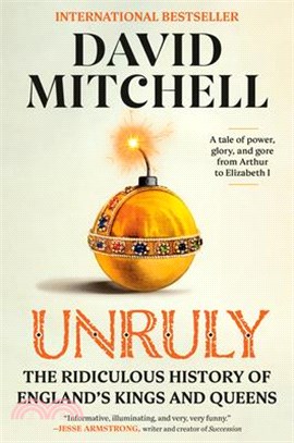 Unruly: The Ridiculous History of England's Kings and Queens