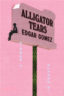 Alligator Tears：A Memoir in Essays