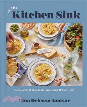 At the Kitchen Sink: Recipes to Fill Your Table, Words to Fill Your Heart; A Cookbook
