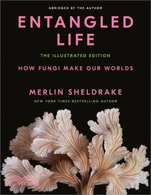 Entangled Life: The Illustrated Edition: How Fungi Make Our Worlds