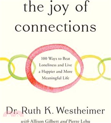 The Joy of Connections: 100 Ways to Beat Loneliness and Live a Happier and More Meaningful Life