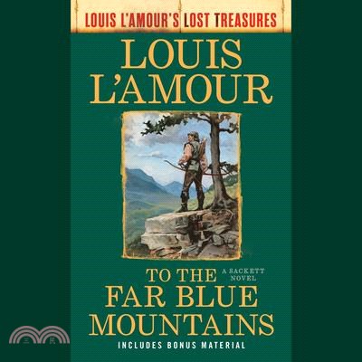 To the Far Blue Mountains (Louis l'Amour's Lost Treasures): A Sackett Novel