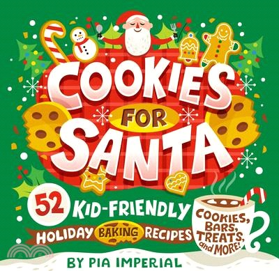 Cookies for Santa: 52 Kid-Friendly Holiday Baking Recipes