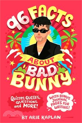 96 Facts about Bad Bunny: Quizzes, Quotes, Questions, and More! with Bonus Journal Pages for Writing!