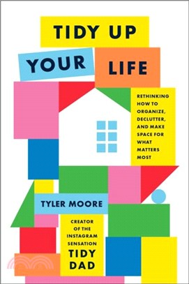 Tidy Up Your Life：Rethinking How to Organize and Declutter and Make Space for What Matters Most