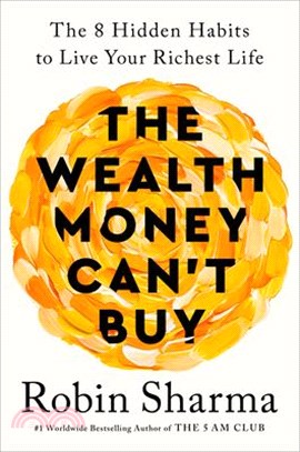 The Wealth Money Can't Buy: The Eight Hidden Habits to Live Your Richest Life