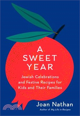 A Sweet Year: Jewish Celebrations and Festive Recipes for Kids and Their Families