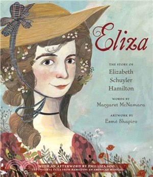 Eliza: The Story of Elizabeth Schuyler Hamilton：With an Afterword by Phillipa Soo, the Original Eliza from Hamilton: An American Musical