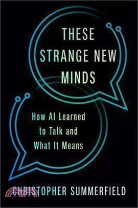 These Strange New Minds: How AI Learned to Talk and What It Means