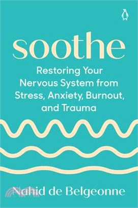 Soothe: Restoring Your Nervous System from Stress, Anxiety, Burnout, and Trauma