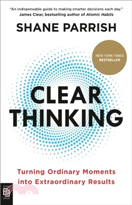 Clear thinking :turning ordinary moments into extraordinary results /