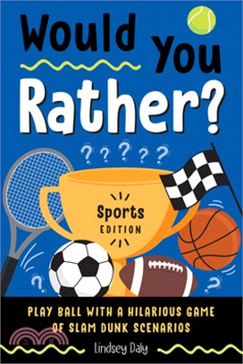 Would You Rather? Sports Edition: Play Ball with a Hilarious Game of Slam Dunk Scenarios