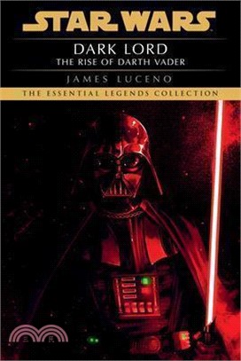 Dark Lord: Star Wars Legends: The Rise of Darth Vader