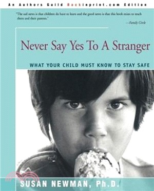 Never Say Yes to a Stranger：What Your Child Must Know to Stay Safe